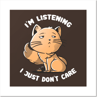 I’m Listening I Just Don’t Care - Grumpy Cute Cat Gift Posters and Art